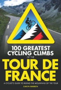 100 Greatest Cycling Climbs of the Tour De France by Simon Warren