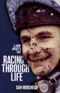 Racing Through Life: A Jump Jockey's Tale by Sam Morshead - Signed Edition
