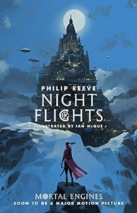 Night Flights by Philip Reeve and Ian McQue