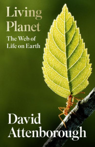 Living Planet: The Web of Life on Earth by David Attenborough (Hardback)