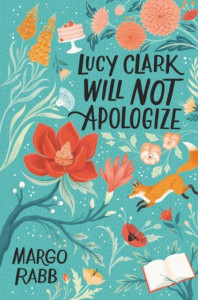 Lucy Clark Will Not Apologize by Margo Rabb (Hardback)