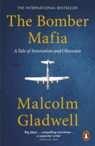 The Bomber Mafia: A Tale of Innovation and Obsession by Malcolm Gladwell