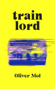 Train Lord by Oliver Mol (Hardback)