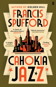 Cahokia Jazz by Francis Spufford