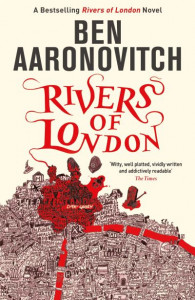 Rivers of London: The First Rivers of London novel by Ben Aaronovitch