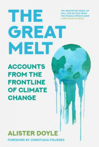 The Great Melt: Accounts from the Frontline of Climate Change by Alister Doyle (Hardback)