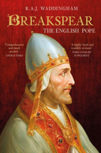Breakspear: The English Pope by R. A. J. Waddingham (Hardback)