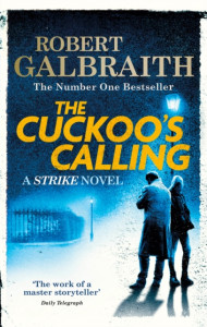 Cuckoo's Calling: Cormoran Strike Book One by Robert Galbraith