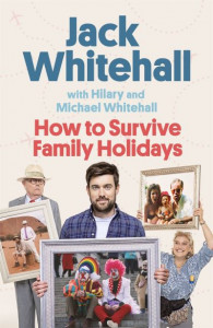 How to Survive Family Holidays by Jack Whitehall (Hardback)