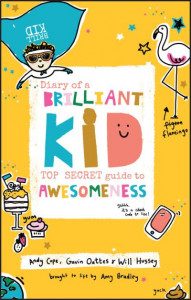 Diary of a Brilliant Kid: Top Secret Guide to Awesomeness by Andy Cope