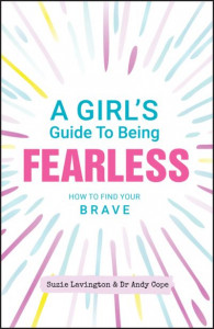 Girl's Guide to Being Fearless by Suzie Lavington