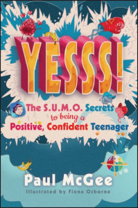 YESSS! The SUMO secrets to being a positive, confident teenager by Paul McGee