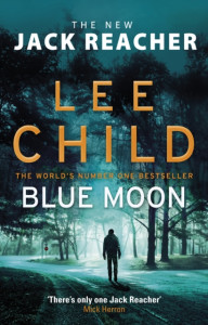 Blue Moon: (Jack Reacher 24) by Lee Child