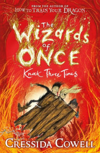 Wizards of Once: Knock Three Times (Book Three) by Cressida Cowell