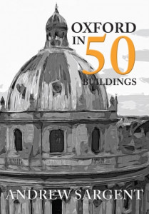 Oxford in 50 Buildings by Andrew Sargent