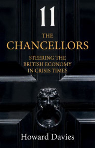 The Chancellors: Managing the British Economy in Crisis Times by Howard Davies