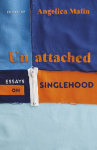 Unattached: Essays On Singlehood by Angelica Malin (Hardback)