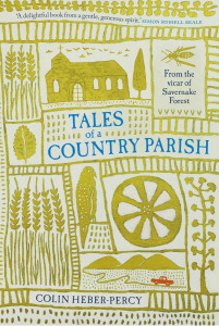 Tales of a Country Parish : From the vicar of Savernake Forest by Colin Heber-Percy (Hardback)