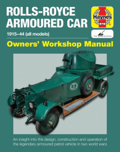 Rolls-Royce Armoured Car: 1915-44 (all models) - Owners' Workshop Manual by David Fletcher