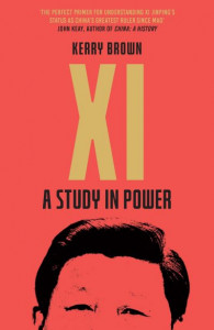 Xi Jinping: A Study in Power by Kerry Brown