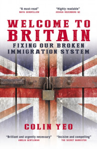 Welcome to Britain: Fixing our broken immigration  system by Colin Yeo