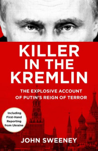 Killer in the Kremlin by John Sweeney (Hardback)