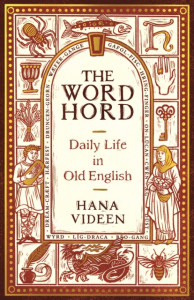 The Wordhord: Daily Life in Old English by Hana Videen (Hardback)