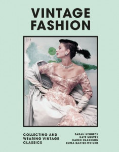 Vintage Fashion: Collecting and Wearing Designer Classics by Emma Baxter-Wright (Hardback)