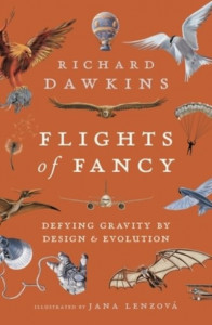 Flights of Fancy: Defying Gravity by Design and Evolution by Richard Dawkins
