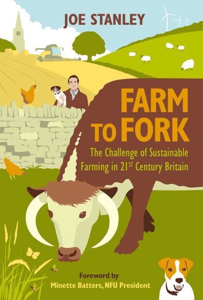 Farm to Fork: The Challenge of Sustainable Farming in 21st Century Britain  by Joe Stanley (Hardback) Coles Books