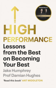 High Performance: Lessons from the Best on Becoming Your Best by Jake Humphrey (Hardback)