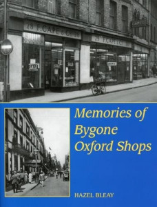 Memories of Bygone Oxford Shops by Hazel Bleay