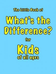 The Little Book of What's the Difference? for Kids of All Ages
 by Martin Ellis
