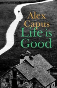 Life Is Good by Alex Capus