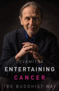 Entertaining Cancer: The Buddhist Way by Devamitra