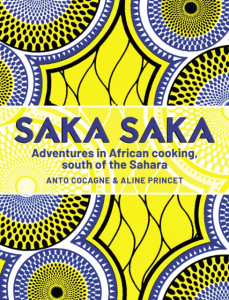 Saka Saka: Adventures in African cooking, south of the Sahara by Chef Anto (Hardback)