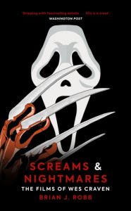 Screams & Nightmares: The Films of Wes Craven by Brian J. Robb (Hardback)