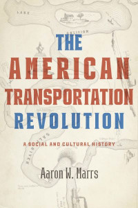 The American Transportation Revolution by Aaron W. Marrs (Hardback)