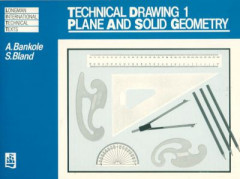 Technical Drawing 1. 1 Plane and Solid Geometry by A. Bankole