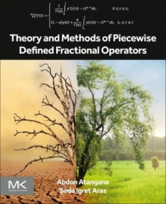 Theory and Methods of Piecewise Defined Fractional Operators by Abdon Atangana
