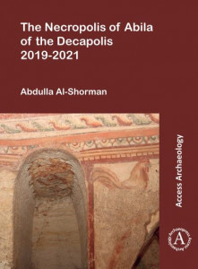 The Necropolis of Abila of the Decapolis 2019-2021 by Abdulla Al-Shorman