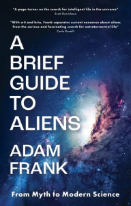 A Brief Guide to Aliens by Adam Frank (Hardback)