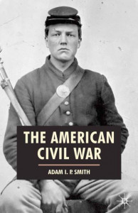 The American Civil War by Adam I. P. Smith