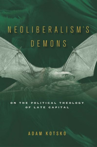 Neoliberalism's Demons by Adam Kotsko