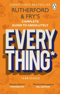 Rutherford & Fry's Complete Guide to Absolutely Everything* by Hannah Fry