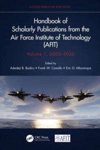 Handbook of Scholarly Publications from the Air Force Institute of Technology (AFIT). Volume 1 2000-2020 by Adedeji Bodunde Badiru (Hardback)