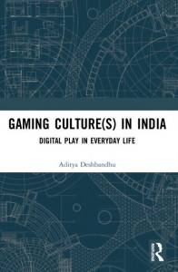 Gaming Culture(s) in India by Aditya Deshbandhu