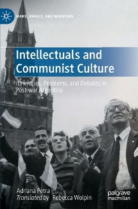 Intellectuals and Communist Culture by Adriana Petra (Hardback)