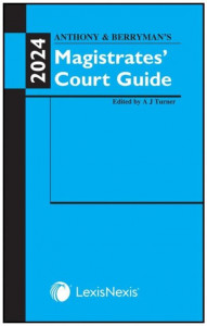 Anthony & Berryman's Magistrates' Court Guide 2024 by A. J. Turner