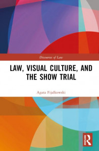 Law, Visual Culture, and the Show Trial by Agata Fijalkowski (Hardback)